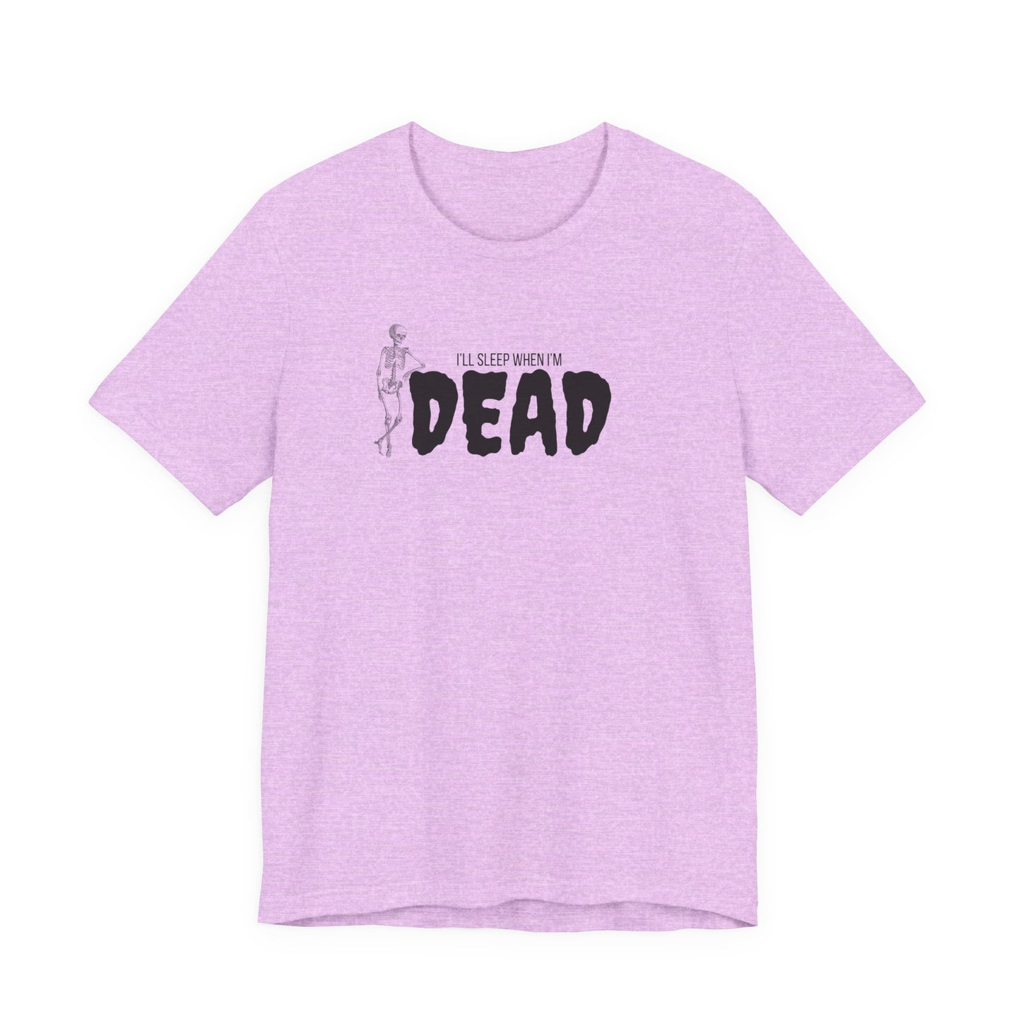 I'll Sleep When I'm Dead T‑Shirt