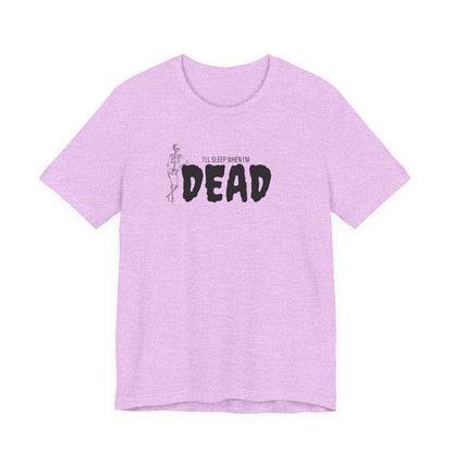 I'll Sleep When I'm Dead T‑Shirt