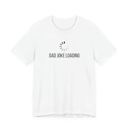 Dad Joke Loading T‑Shirt