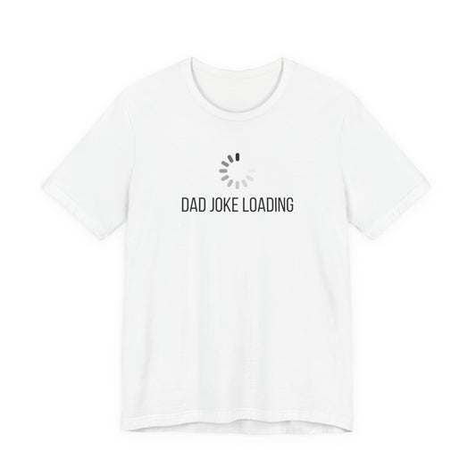 Dad Joke Loading T‑Shirt