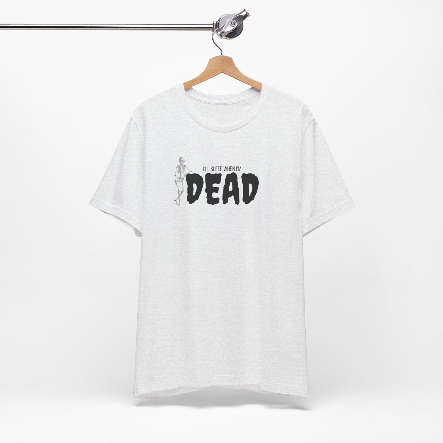 I'll Sleep When I'm Dead T‑Shirt