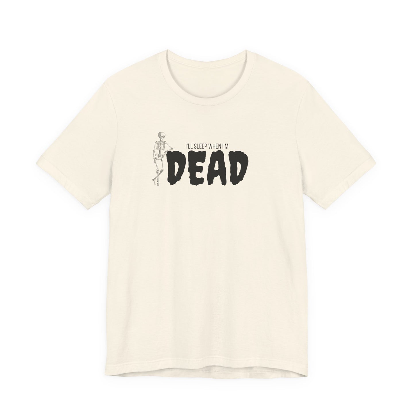 I'll Sleep When I'm Dead T‑Shirt