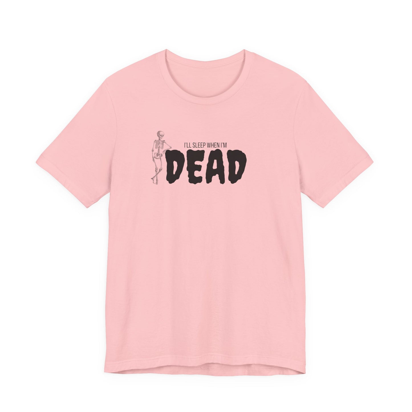 I'll Sleep When I'm Dead T‑Shirt