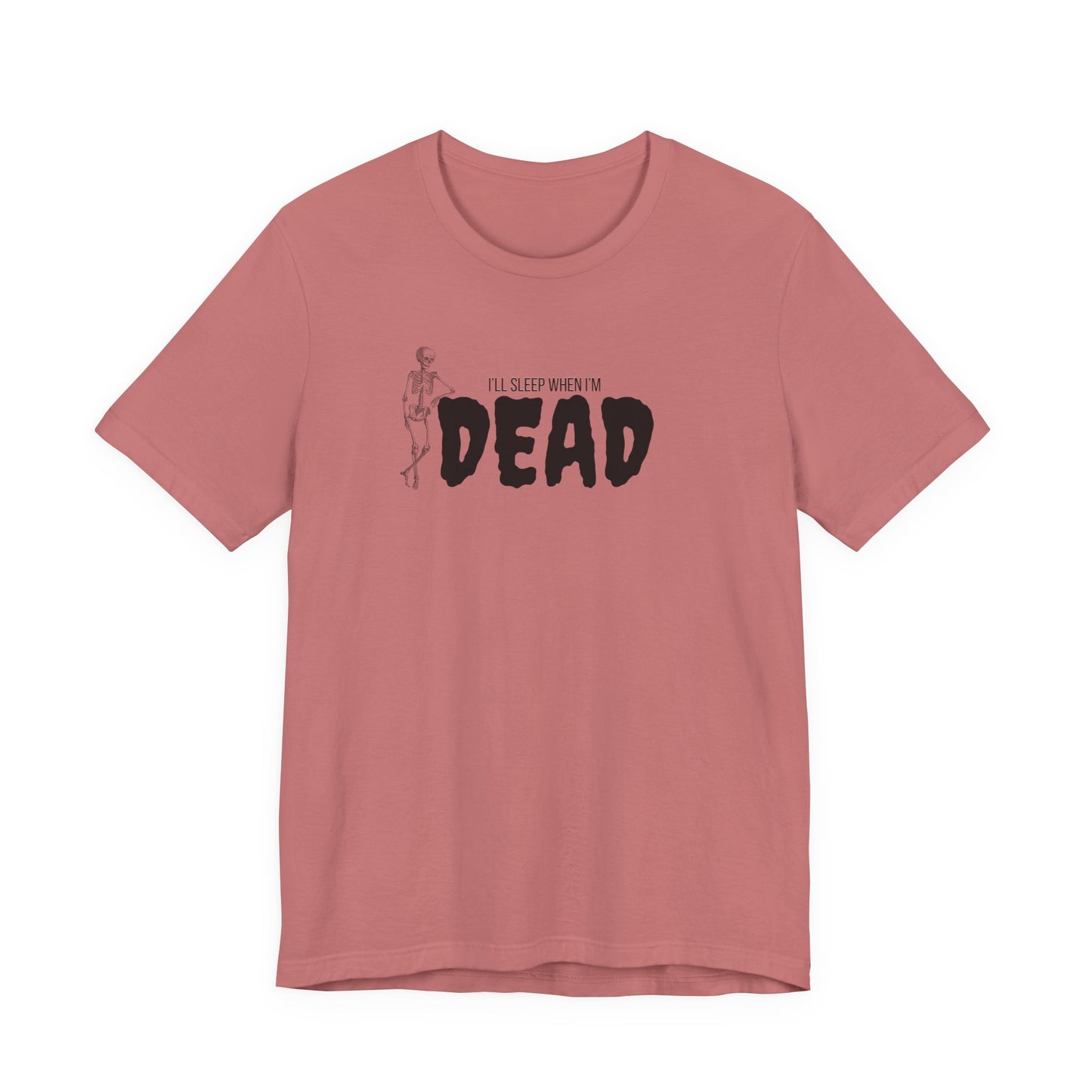 I'll Sleep When I'm Dead T‑Shirt