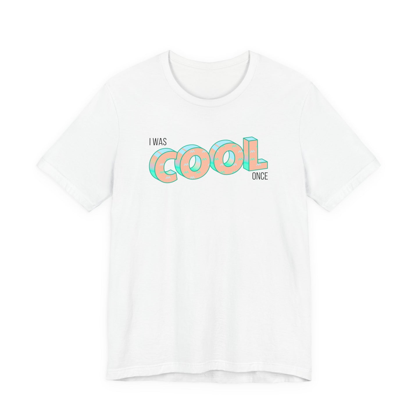 I Was Cool Once T‑Shirt