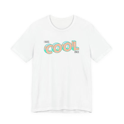 I Was Cool Once T‑Shirt