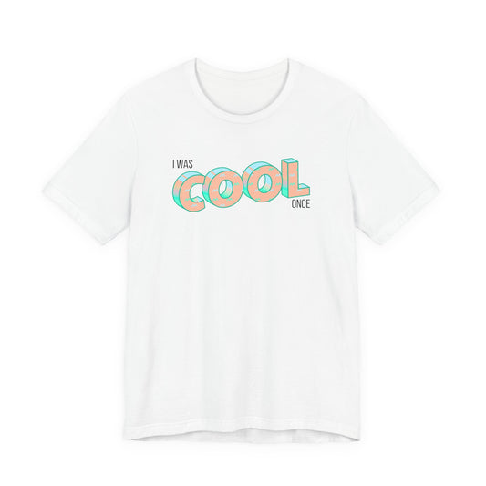I Was Cool Once T‑Shirt