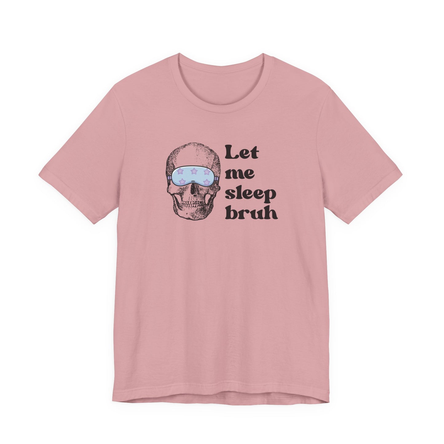 Let Me Sleep Bruh T‑Shirt