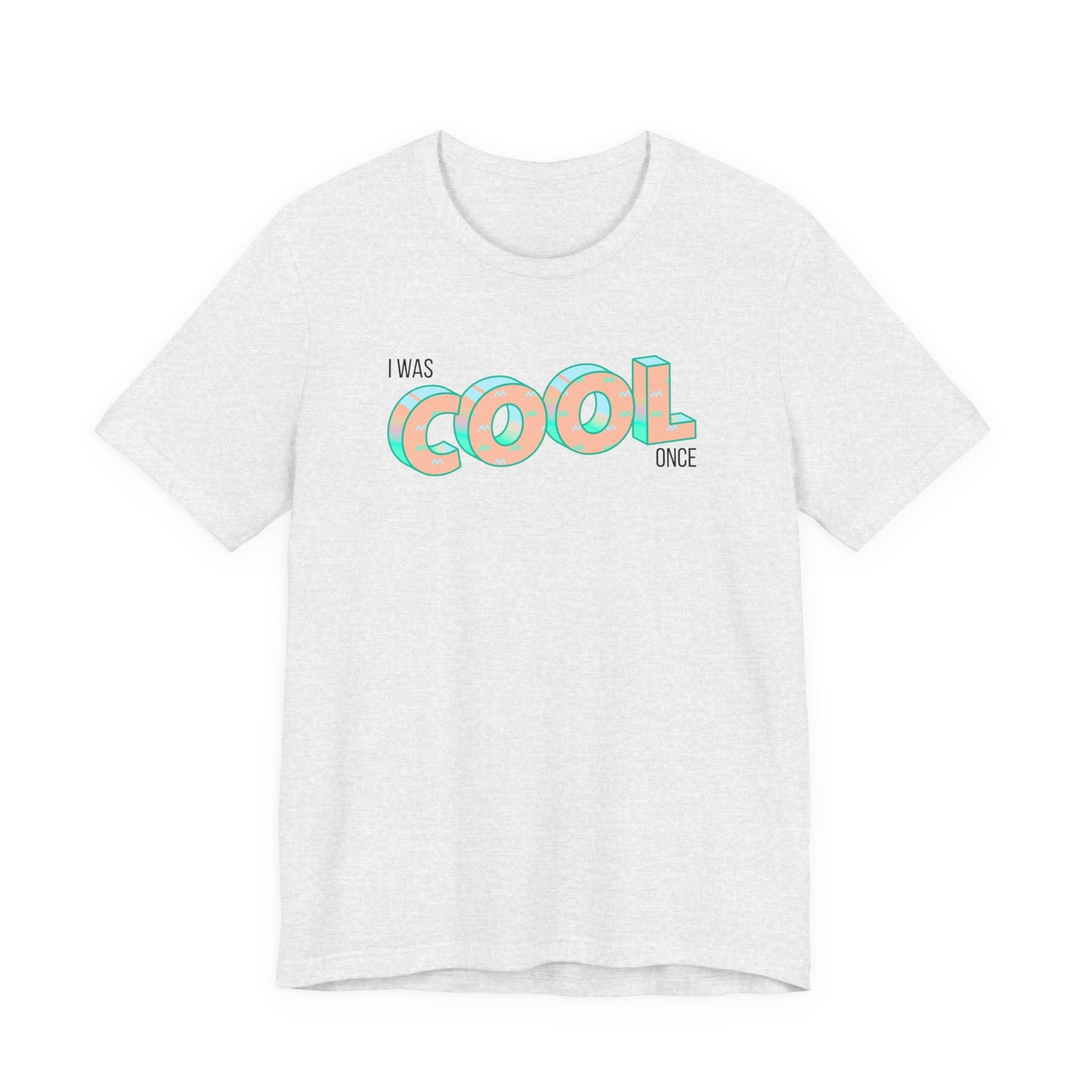I Was Cool Once T‑Shirt