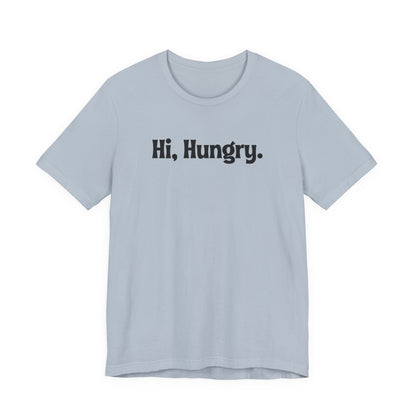 Hi, Hungry. I'm Dad. T‑Shirt