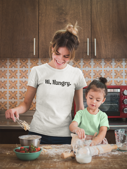 Hi, Hungry. I'm Mom. T‑Shirt