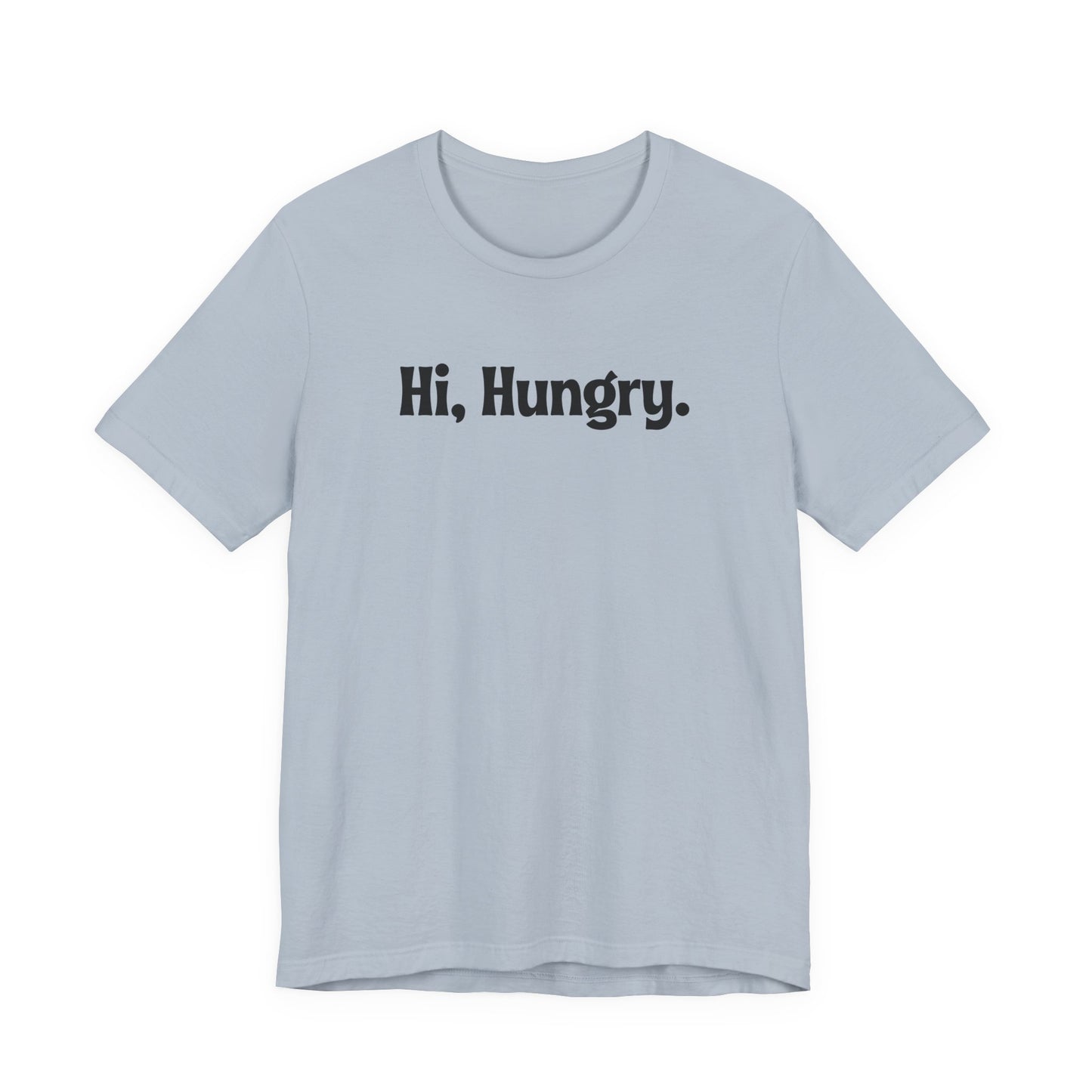 Hi, Hungry. I'm Mom. T‑Shirt