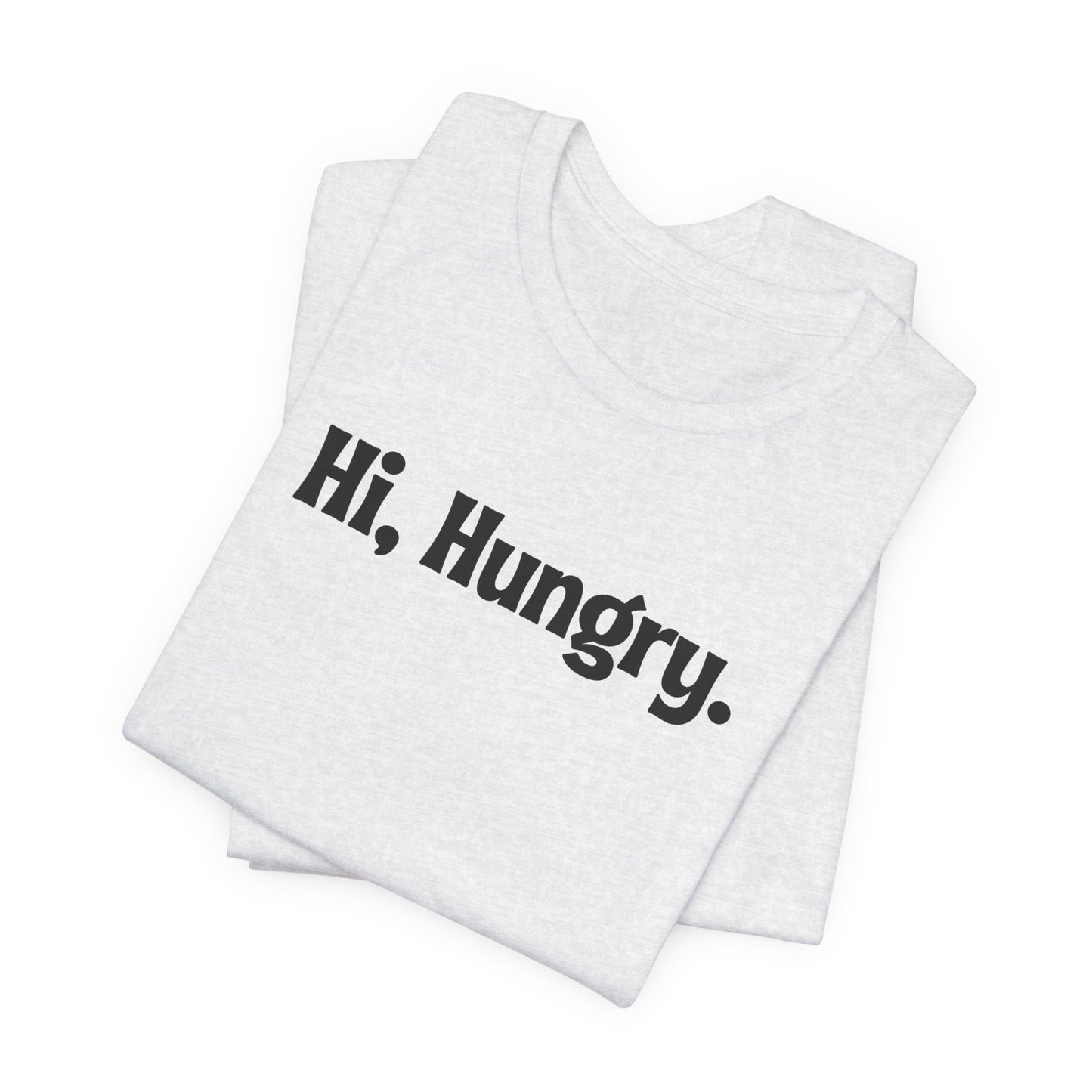 Hi, Hungry. I'm Mom. T‑Shirt