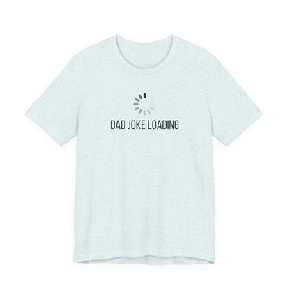 Dad Joke Loading T‑Shirt