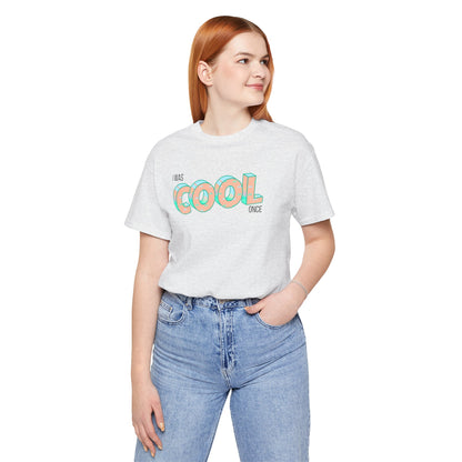 I Was Cool Once T‑Shirt