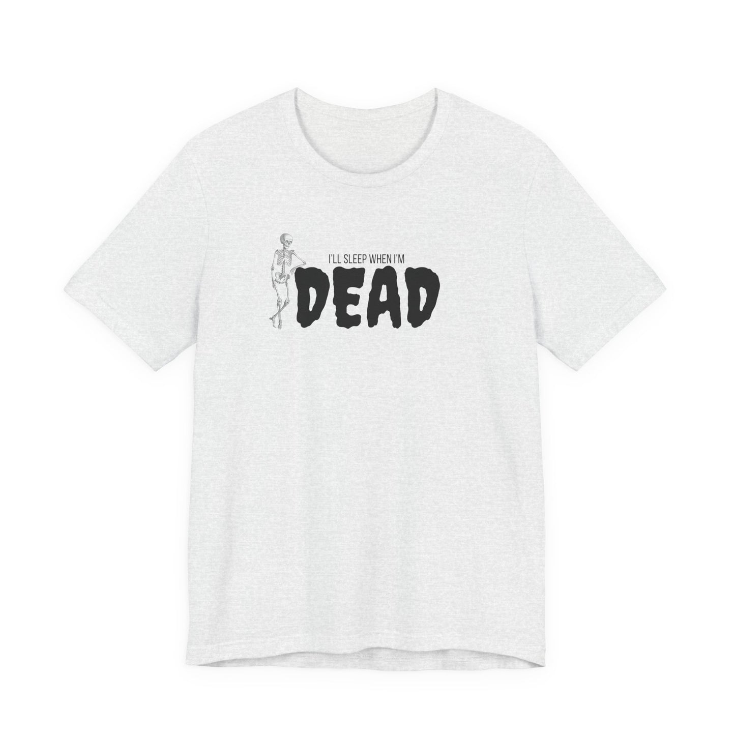 I'll Sleep When I'm Dead T‑Shirt