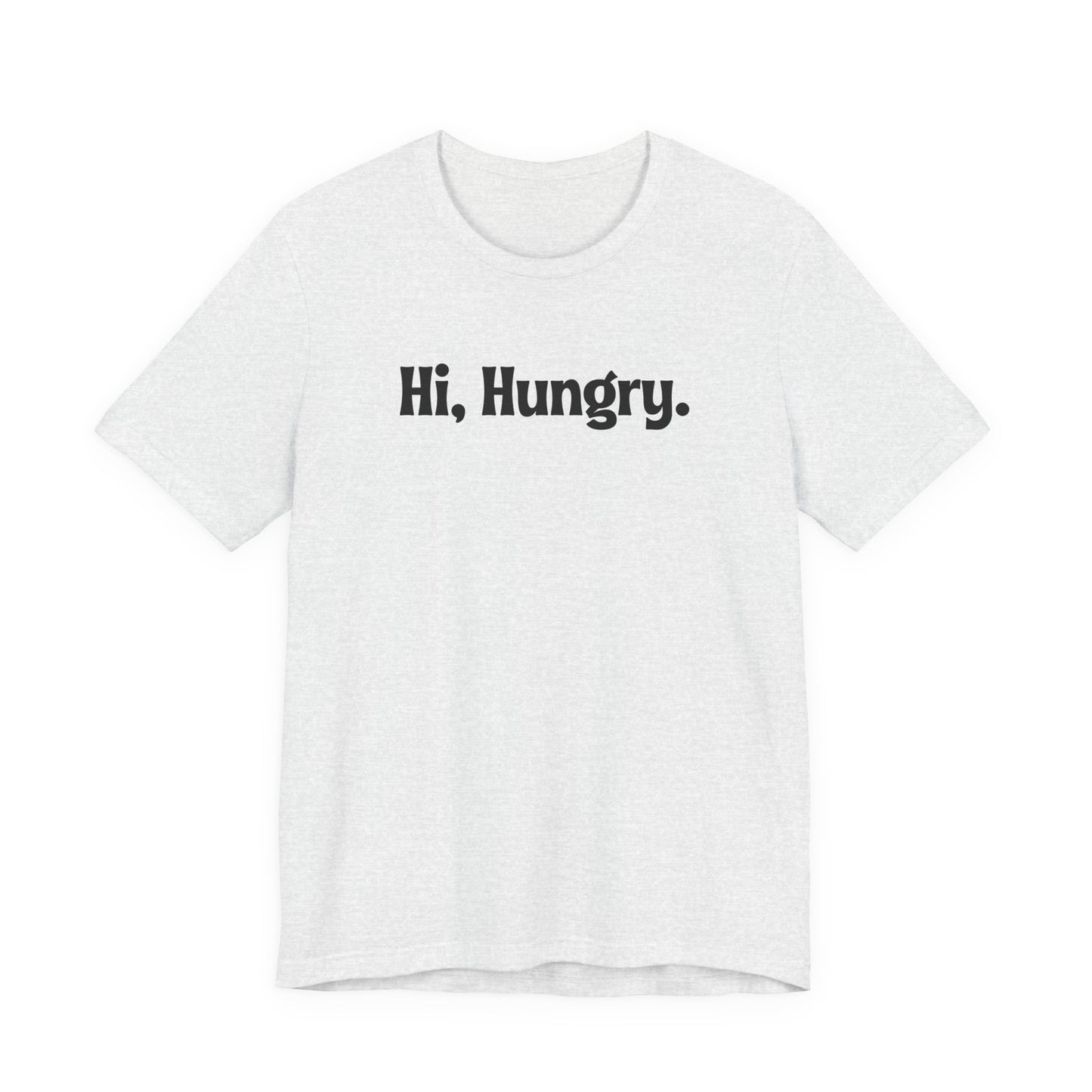 Hi, Hungry. I'm Mom. T‑Shirt