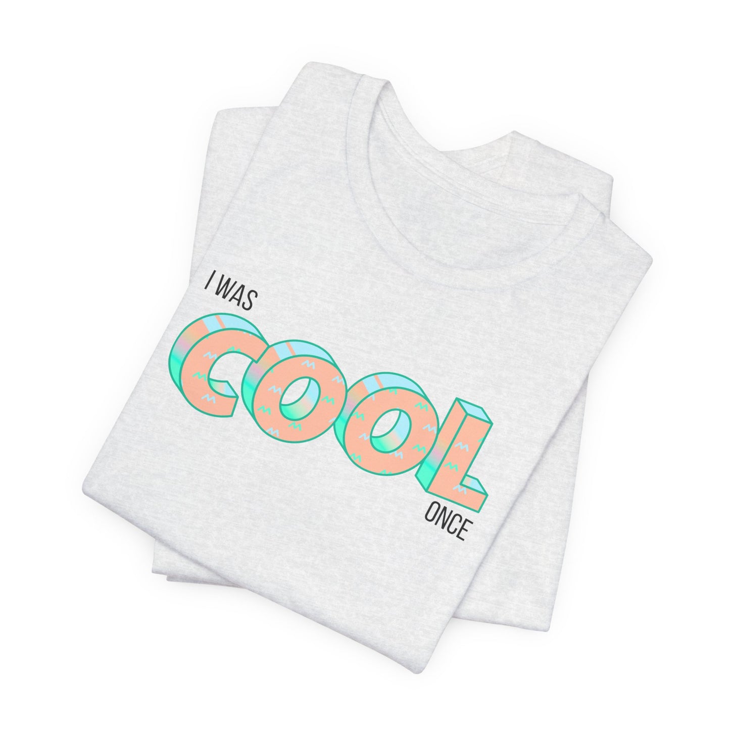 I Was Cool Once T‑Shirt
