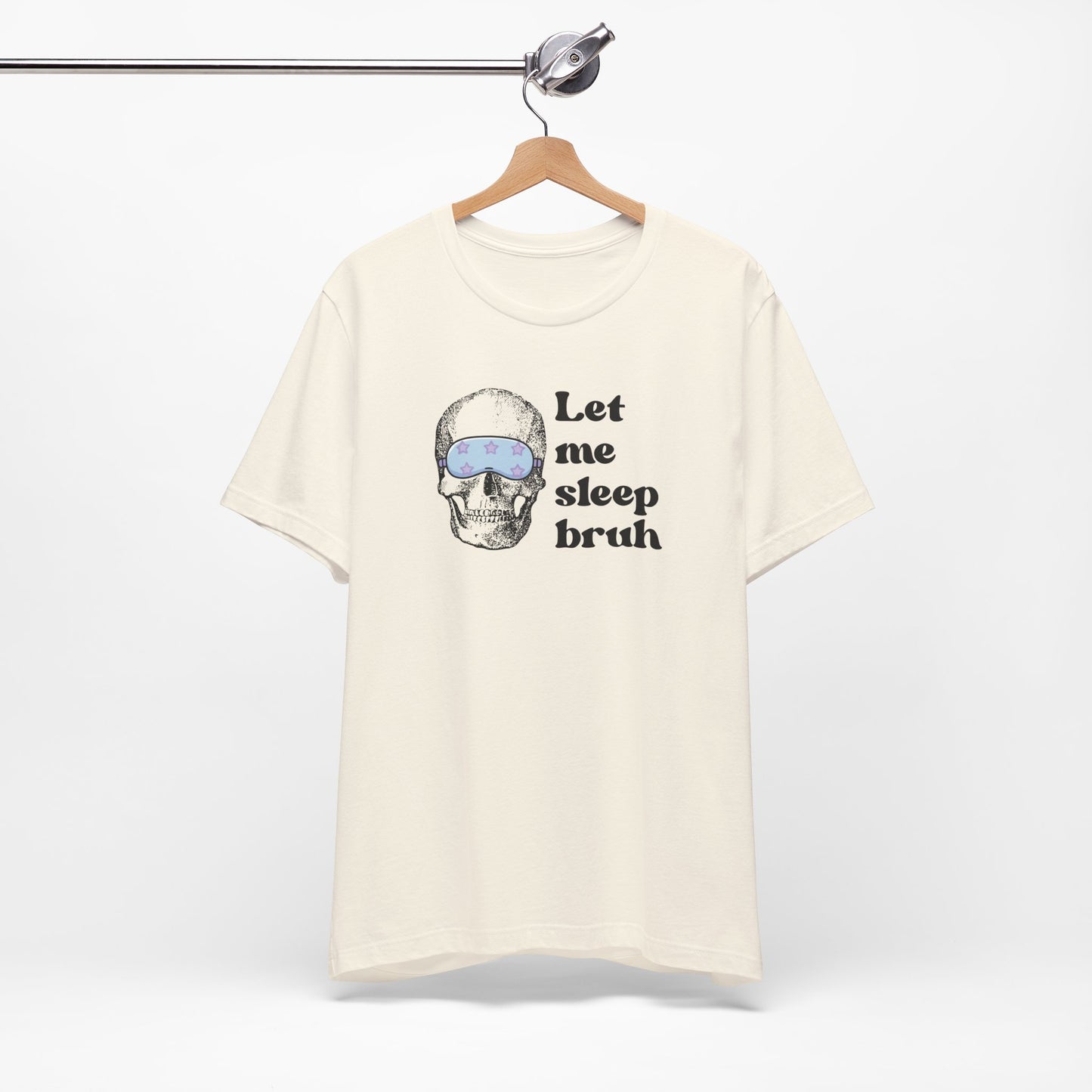 Let Me Sleep Bruh T‑Shirt