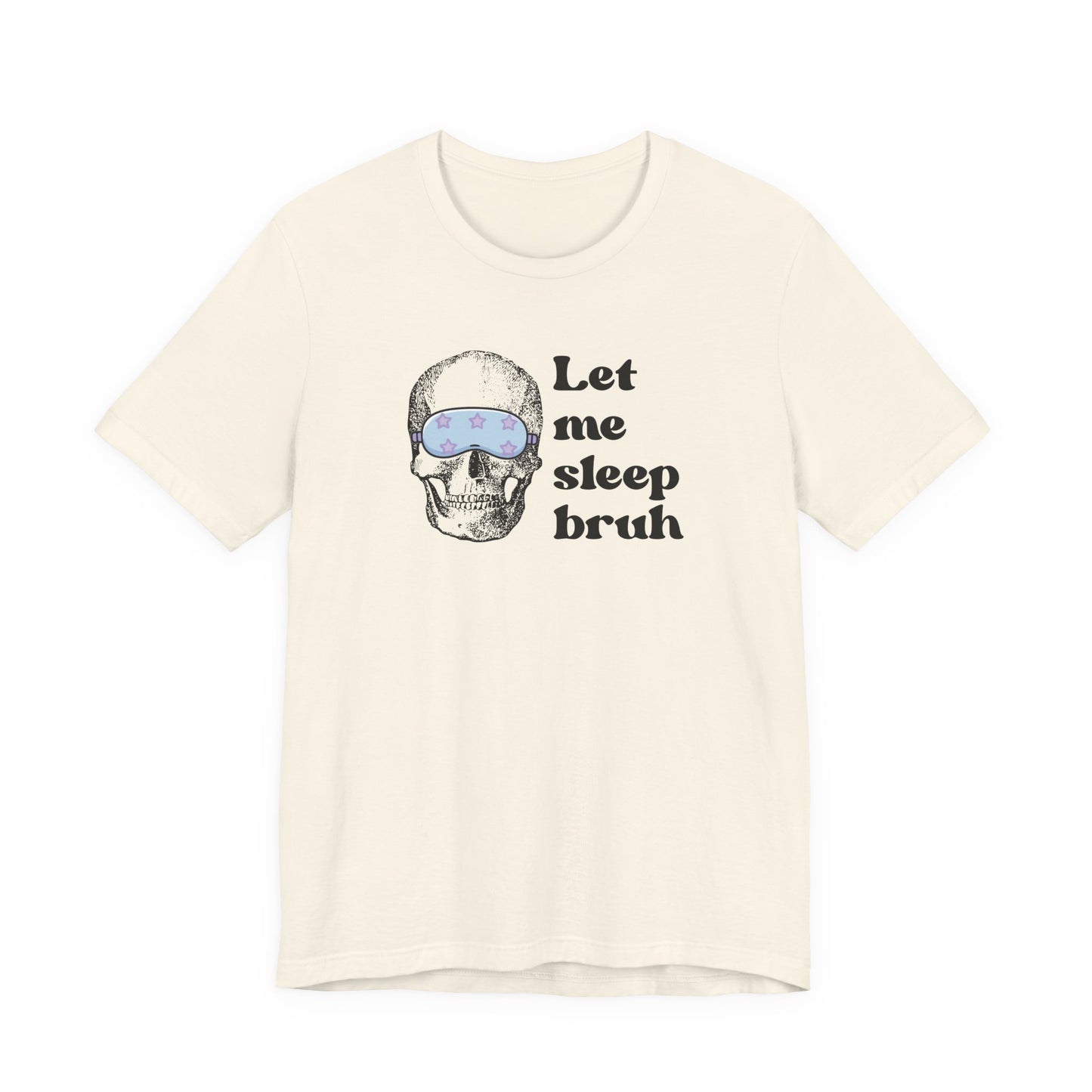 Let Me Sleep Bruh T‑Shirt