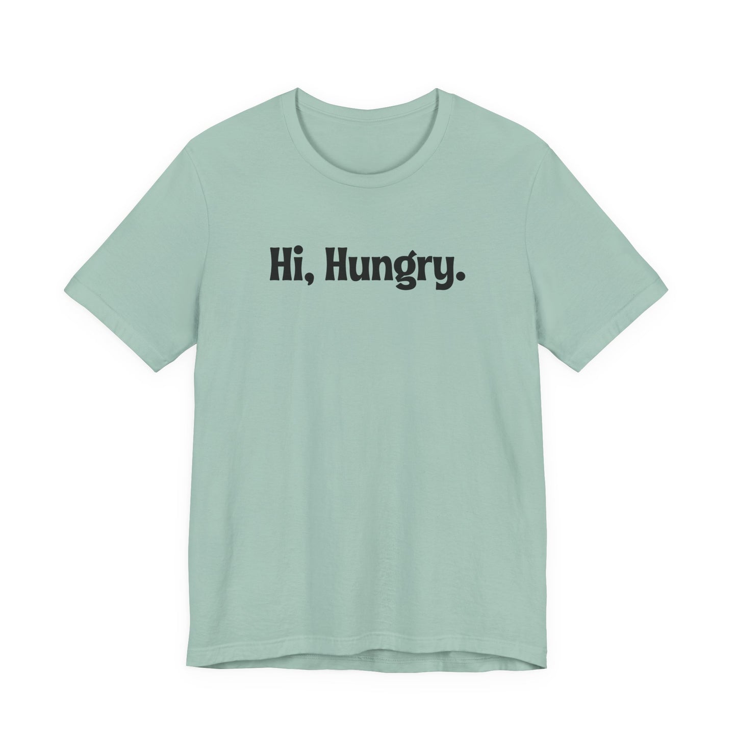 Hi, Hungry. I'm Mom. T‑Shirt