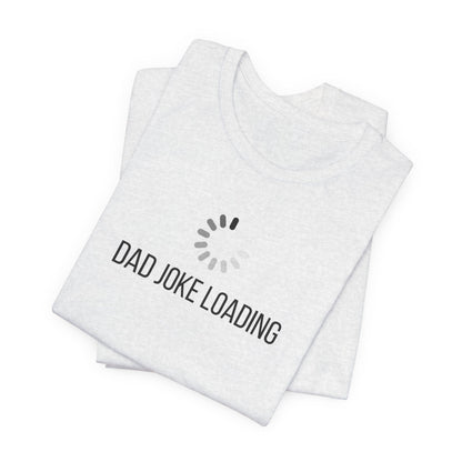 Dad Joke Loading T‑Shirt