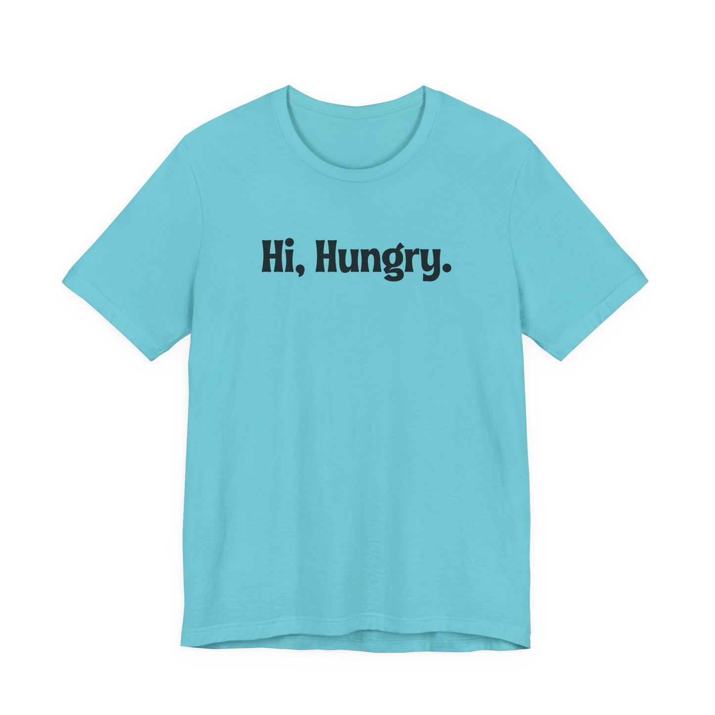 Hi, Hungry. I'm Mom. T‑Shirt
