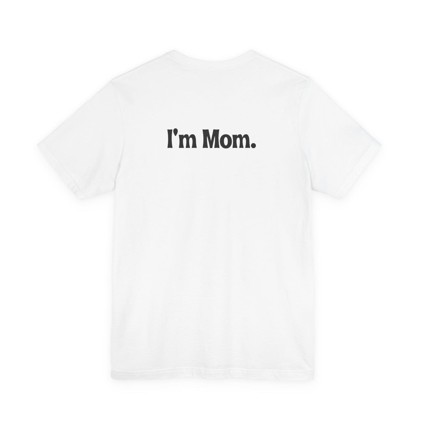 Hi, Hungry. I'm Mom. T‑Shirt