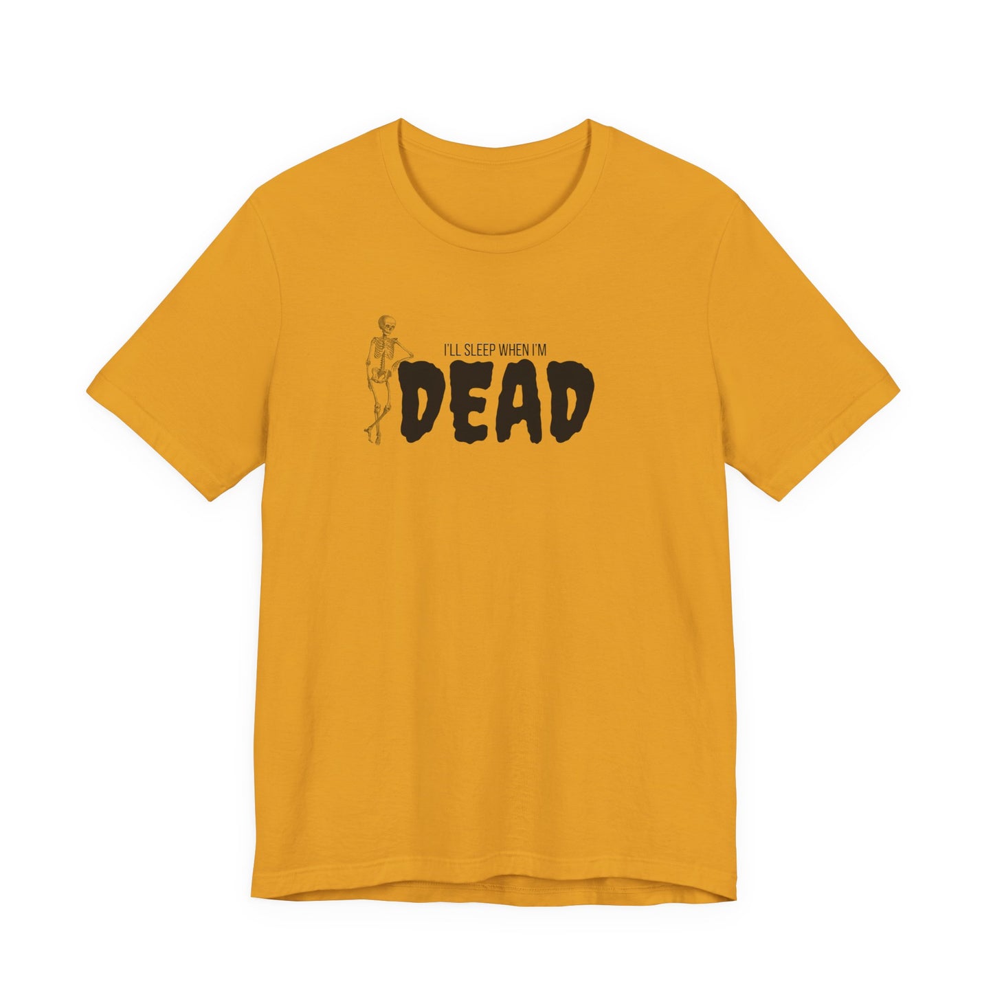 I'll Sleep When I'm Dead T‑Shirt