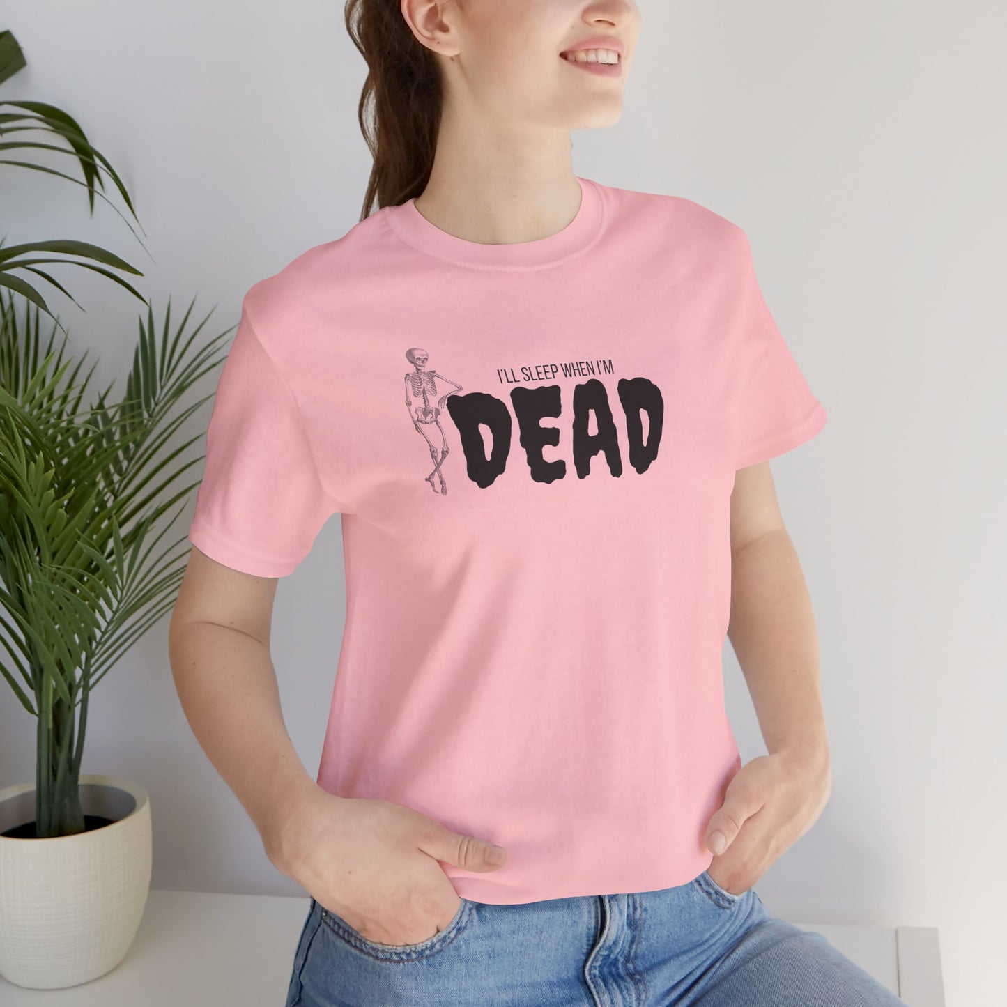 I'll Sleep When I'm Dead T‑Shirt